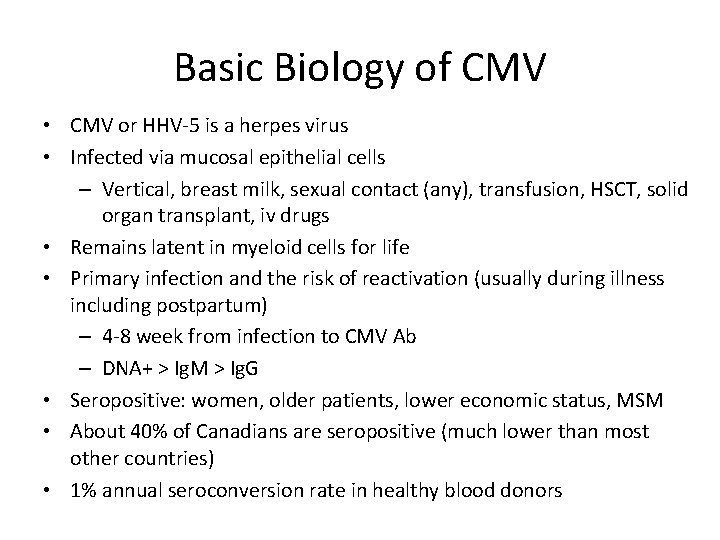 Basic Biology of CMV • CMV or HHV-5 is a herpes virus • Infected