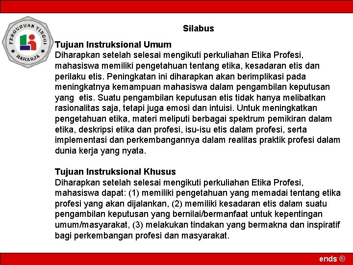 Silabus Tujuan Instruksional Umum Diharapkan setelah selesai mengikuti perkuliahan Etika Profesi, mahasiswa memiliki pengetahuan