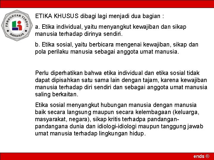 ETIKA KHUSUS dibagi lagi menjadi dua bagian : a. Etika individual, yaitu menyangkut kewajiban