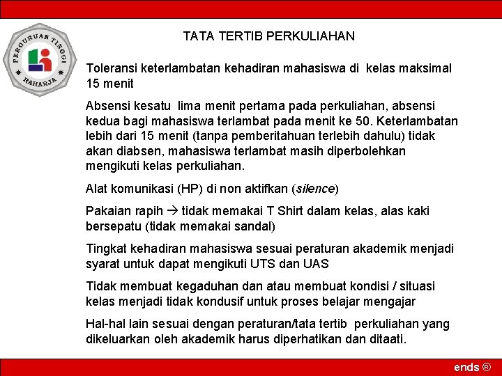 TATA TERTIB PERKULIAHAN Toleransi keterlambatan kehadiran mahasiswa di kelas maksimal 15 menit Absensi kesatu