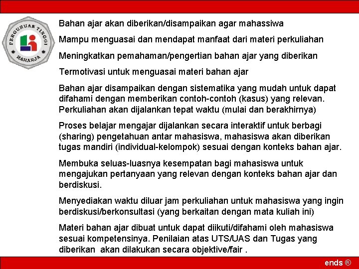 Bahan ajar akan diberikan/disampaikan agar mahassiwa Mampu menguasai dan mendapat manfaat dari materi perkuliahan