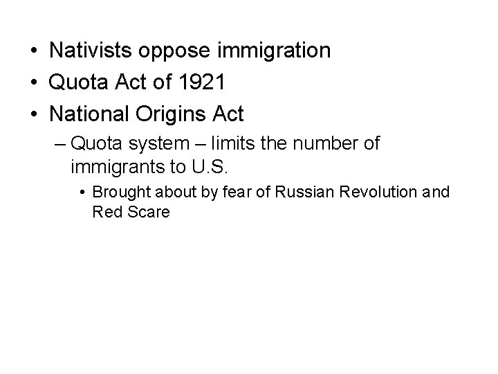  • Nativists oppose immigration • Quota Act of 1921 • National Origins Act