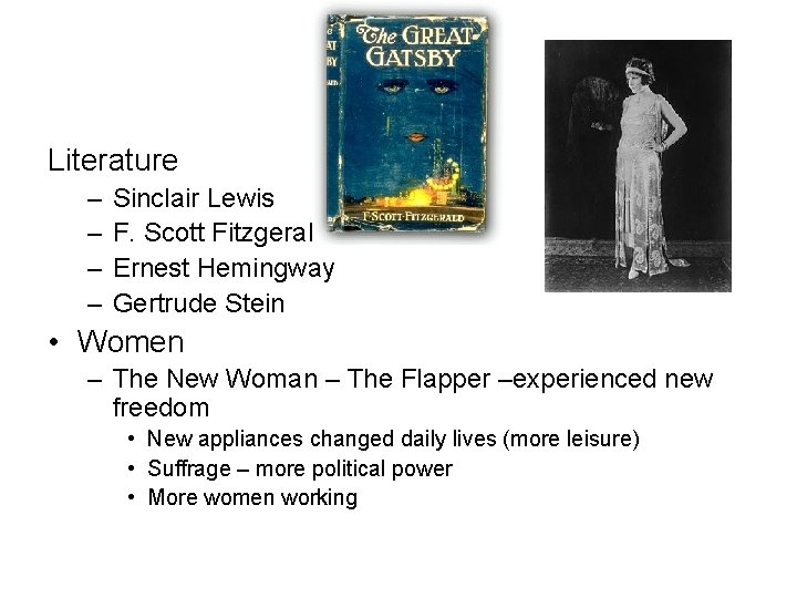 Literature – – Sinclair Lewis F. Scott Fitzgerald Ernest Hemingway Gertrude Stein • Women