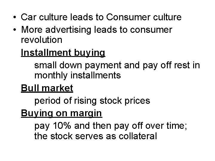  • Car culture leads to Consumer culture • More advertising leads to consumer