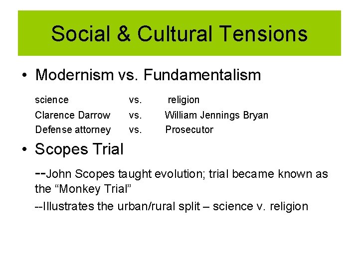 Social & Cultural Tensions • Modernism vs. Fundamentalism science vs. religion Clarence Darrow Defense