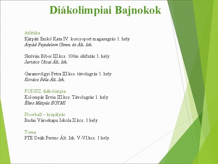 Diákolimpiai Bajnokok Atlétika Kárpáti Enikő Kata IV. korcsoport magasugrás 1. hely Árpád Fejedelem Gimn. Diákolimpiai Bajnokok Atlétika Kárpáti Enikő Kata IV. korcsoport magasugrás 1. hely Árpád Fejedelem Gimn.