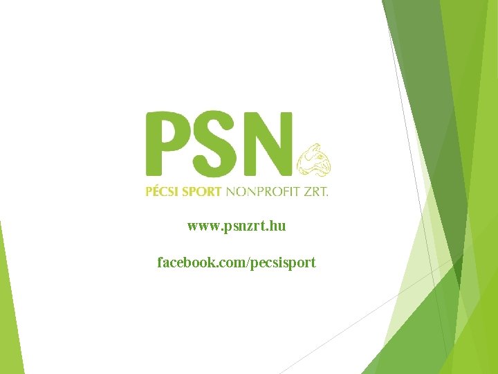 www. psnzrt. hu facebook. com/pecsisport www. psnzrt. hu facebook. com/pecsisport