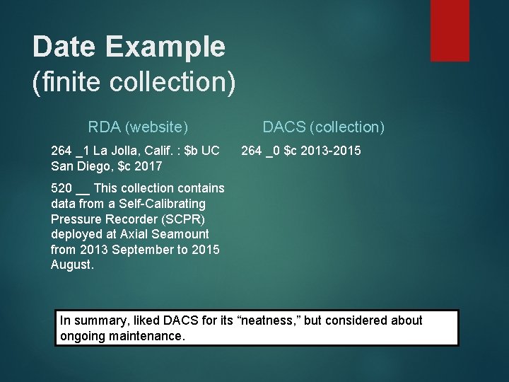 Date Example (finite collection) RDA (website) 264 _1 La Jolla, Calif. : $b UC