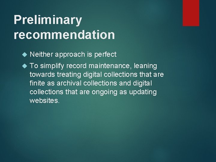 Preliminary recommendation Neither approach is perfect To simplify record maintenance, leaning towards treating digital