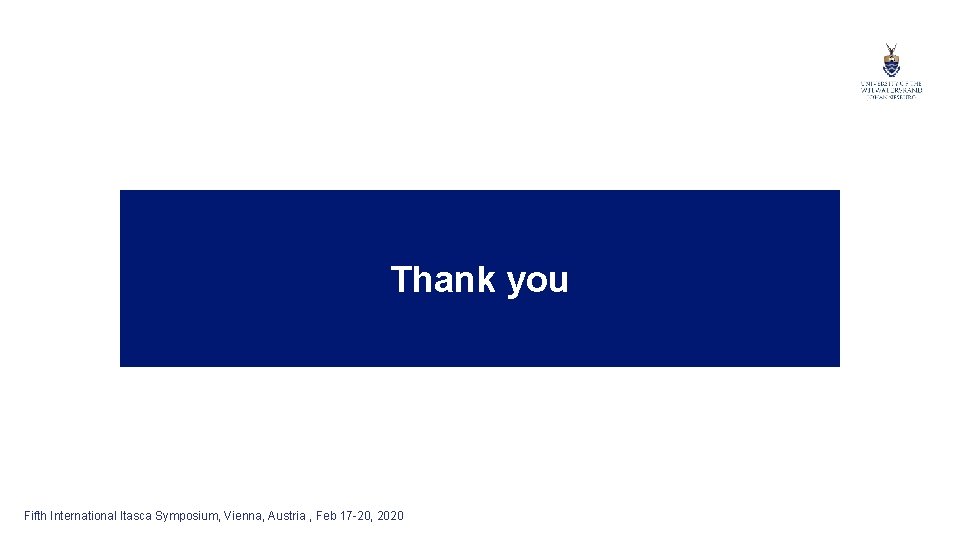 Thank you Fifth International Itasca Symposium, Vienna, Austria , Feb 17 -20, 2020 