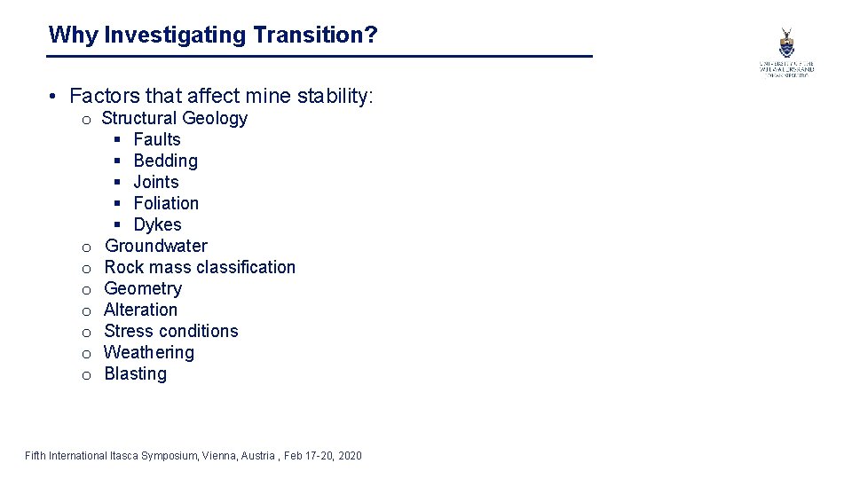 Why Investigating Transition? • Factors that affect mine stability: o Structural Geology § Faults