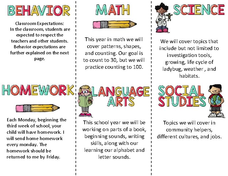 Classroom Expectations: In the classroom, students are expected to respect the teachers and other