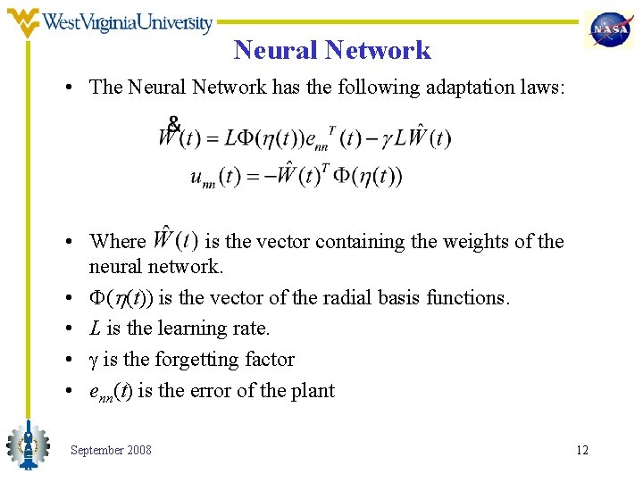 Neural Network • The Neural Network has the following adaptation laws: • Where is