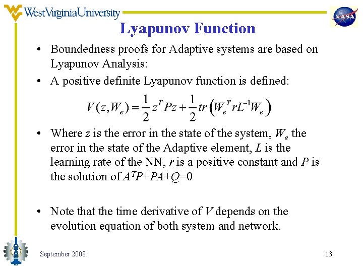 Lyapunov Function • Boundedness proofs for Adaptive systems are based on Lyapunov Analysis: •