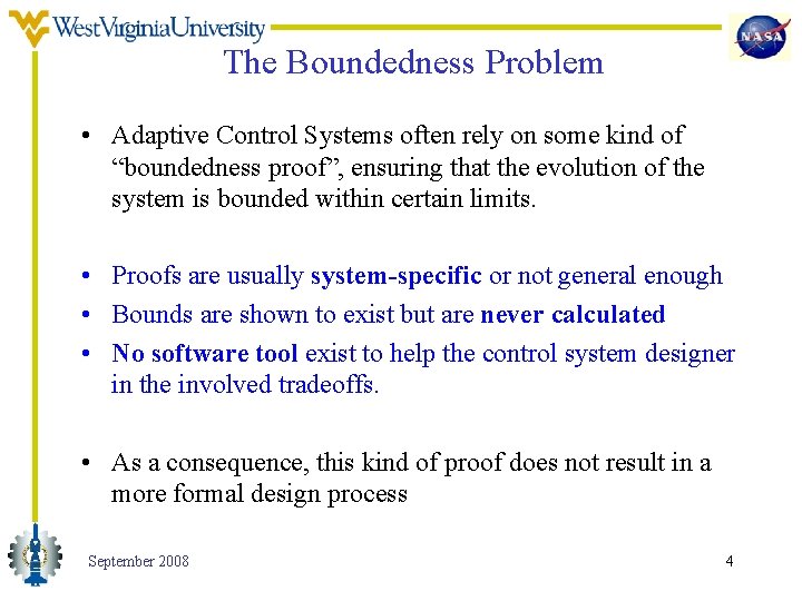 The Boundedness Problem • Adaptive Control Systems often rely on some kind of “boundedness