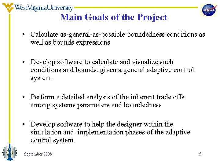 Main Goals of the Project • Calculate as-general-as-possible boundedness conditions as well as bounds