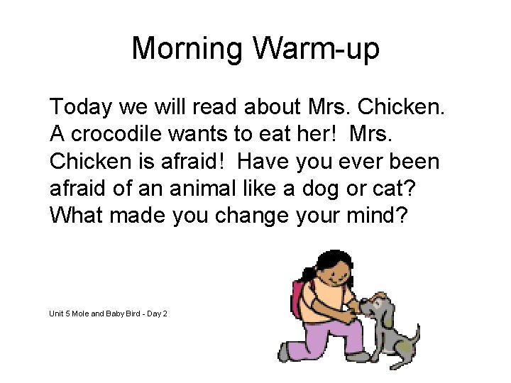 Morning Warm-up Today we will read about Mrs. Chicken. A crocodile wants to eat