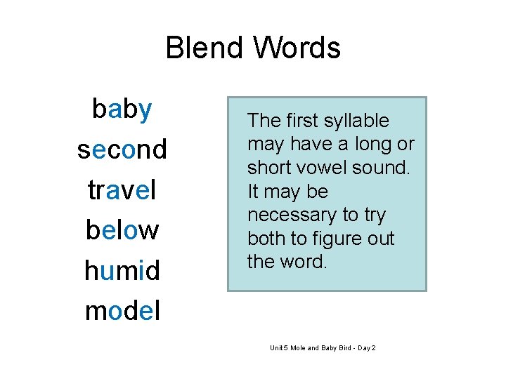 Blend Words baby second travel below humid model The first syllable may have a
