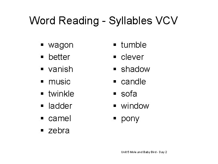Word Reading - Syllables VCV § § § § wagon better vanish music twinkle