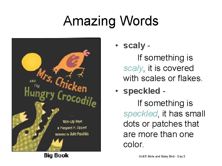 Amazing Words • scaly If something is scaly, it is covered with scales or