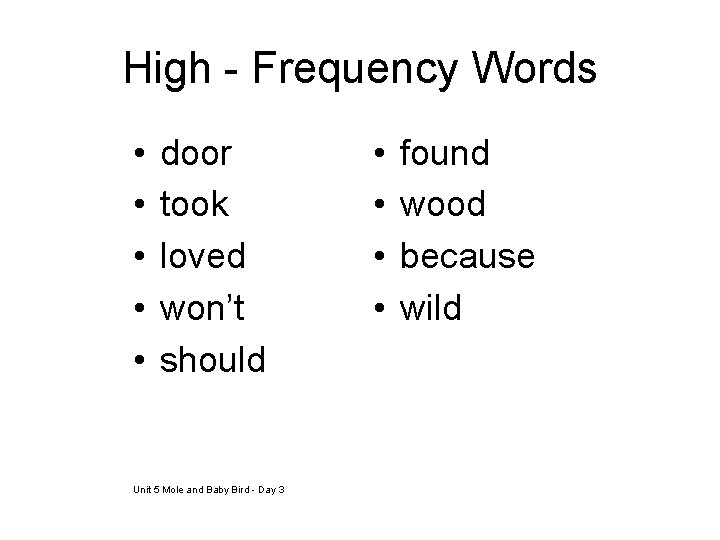 High - Frequency Words • • • door took loved won’t should Unit 5