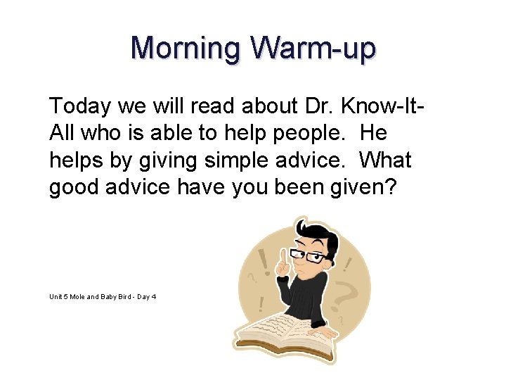 Morning Warm-up Today we will read about Dr. Know-It. All who is able to