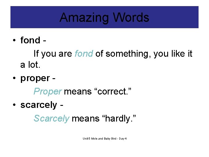 Amazing Words • fond If you are fond of something, you like it a