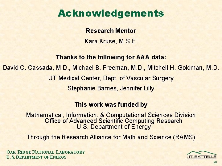 Acknowledgements Research Mentor Kara Kruse, M. S. E. Thanks to the following for AAA