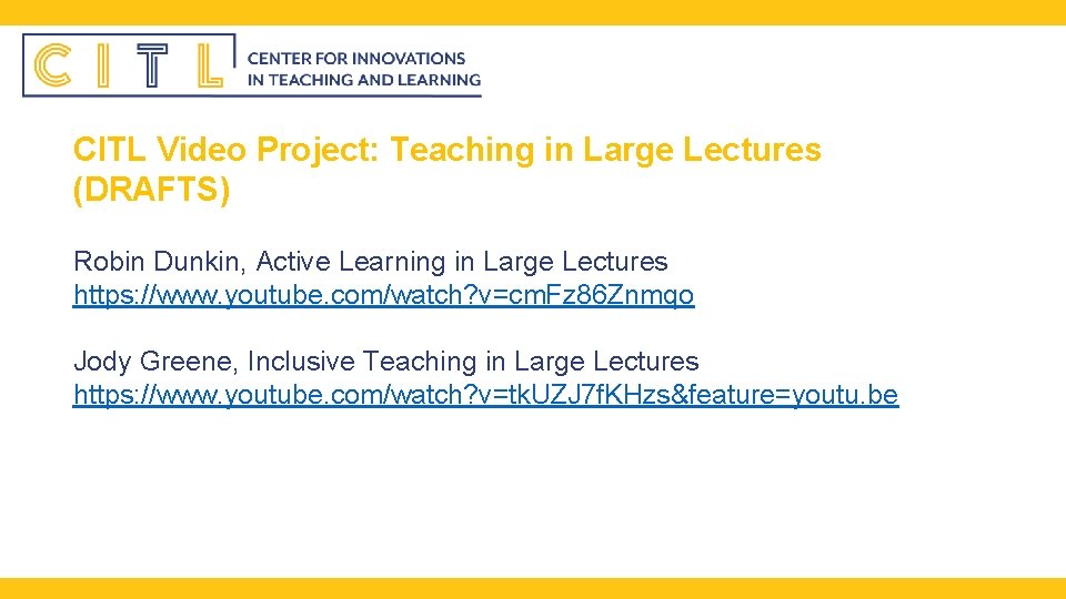 CITL Video Project: Teaching in Large Lectures (DRAFTS) Robin Dunkin, Active Learning in Large