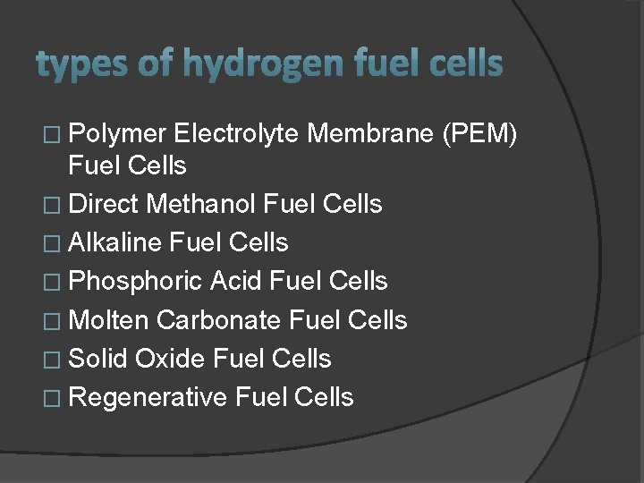 � Polymer Electrolyte Membrane (PEM) Fuel Cells � Direct Methanol Fuel Cells � Alkaline