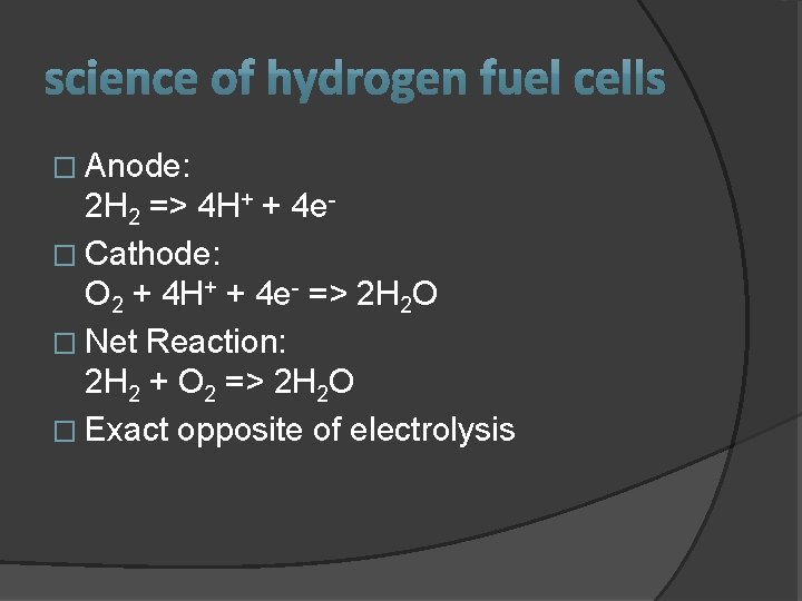 � Anode: 2 H 2 => 4 H+ + 4 e� Cathode: O 2