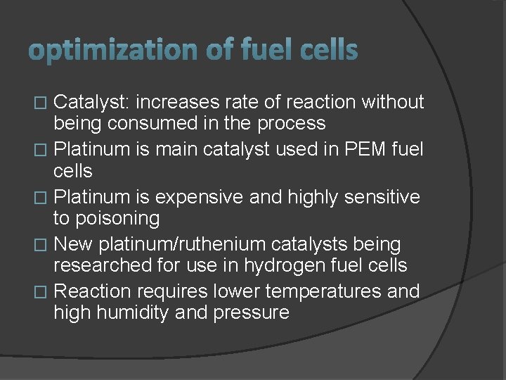 Catalyst: increases rate of reaction without being consumed in the process � Platinum is