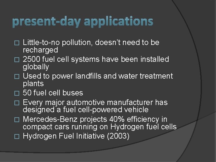 � � � � Little-to-no pollution, doesn’t need to be recharged 2500 fuel cell