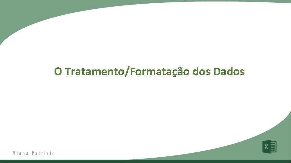 O Tratamento/Formatação dos Dados 