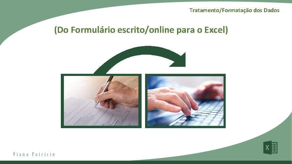 Tratamento/Formatação dos Dados (Do Formulário escrito/online para o Excel) 