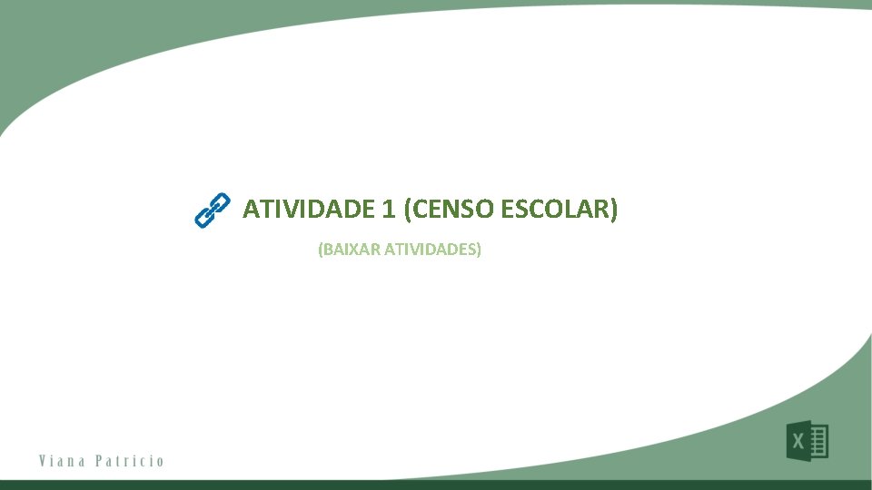 ATIVIDADE 1 (CENSO ESCOLAR) (BAIXAR ATIVIDADES) 