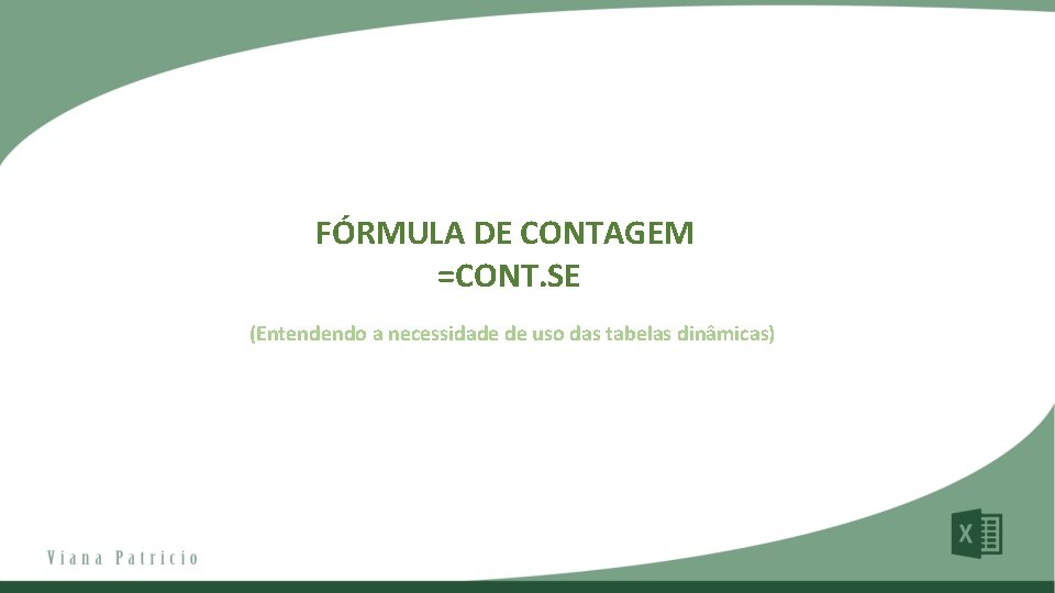 FÓRMULA DE CONTAGEM =CONT. SE (Entendendo a necessidade de uso das tabelas dinâmicas) 