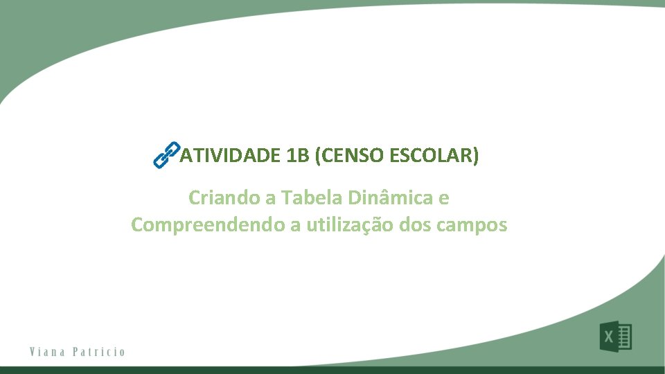 ATIVIDADE 1 B (CENSO ESCOLAR) Criando a Tabela Dinâmica e Compreendendo a utilização dos