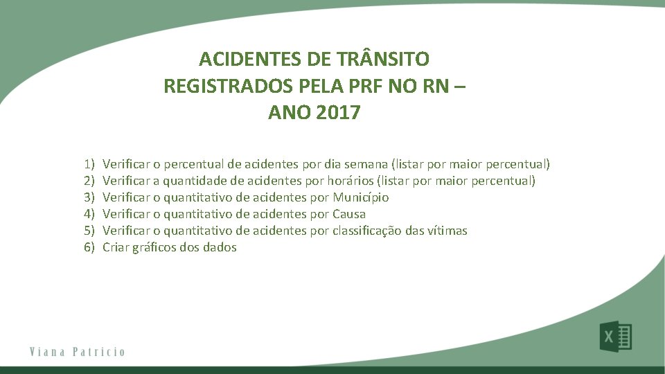 ACIDENTES DE TR NSITO REGISTRADOS PELA PRF NO RN – ANO 2017 1) 2)