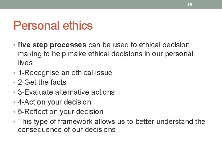 15 Personal ethics • five step processes can be used to ethical decision making