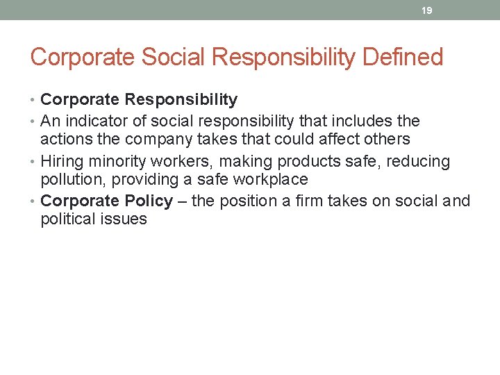 19 Corporate Social Responsibility Defined • Corporate Responsibility • An indicator of social responsibility