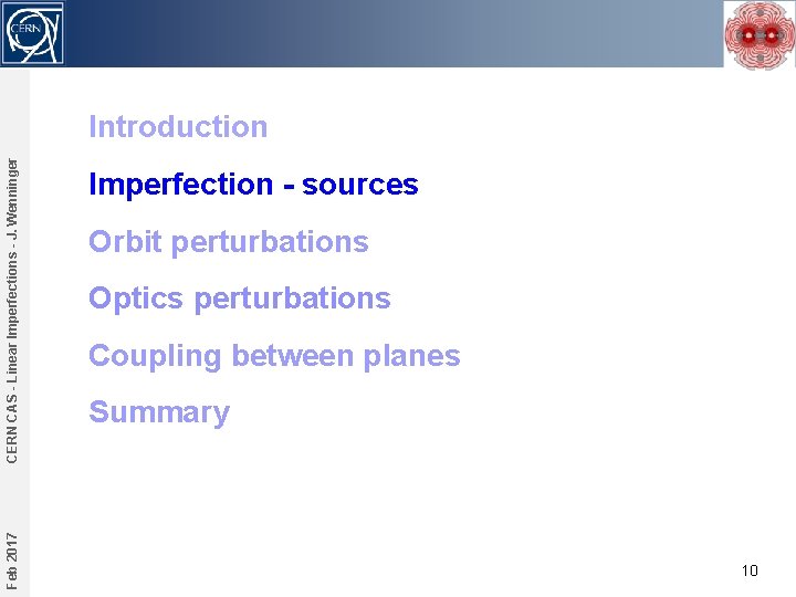 Feb 2017 CERN CAS - Linear Imperfections - J. Wenninger Introduction Imperfection - sources