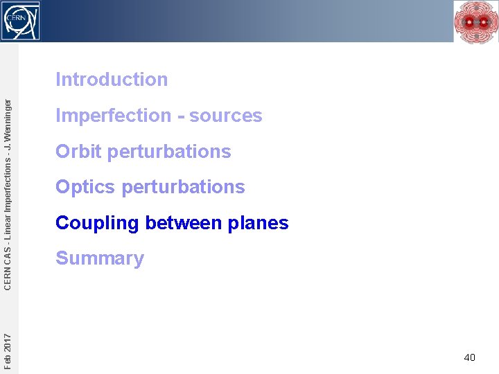 Feb 2017 CERN CAS - Linear Imperfections - J. Wenninger Introduction Imperfection - sources