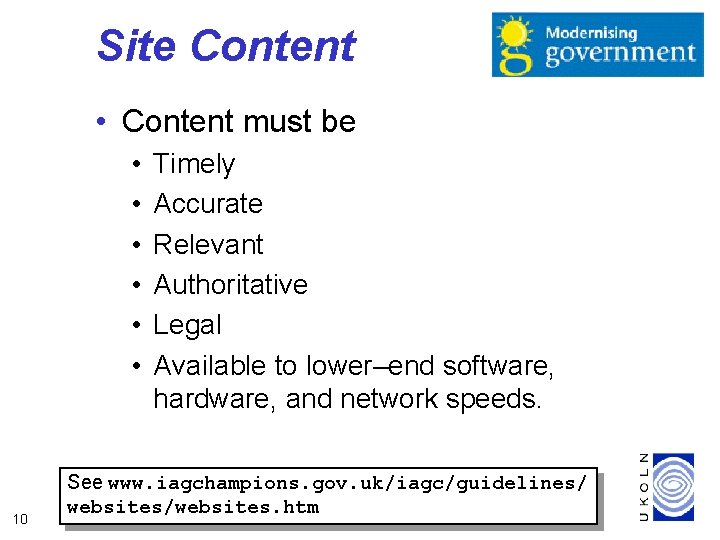 Site Content • Content must be • • • 10 Timely Accurate Relevant Authoritative