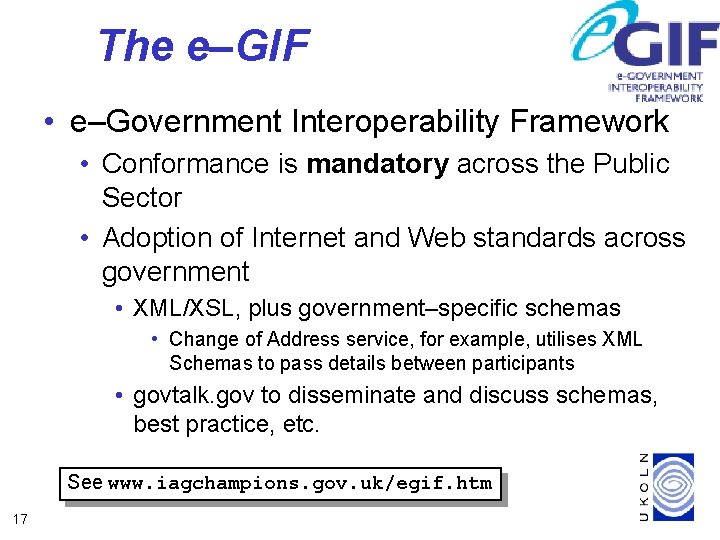 The e–GIF • e–Government Interoperability Framework • Conformance is mandatory across the Public Sector