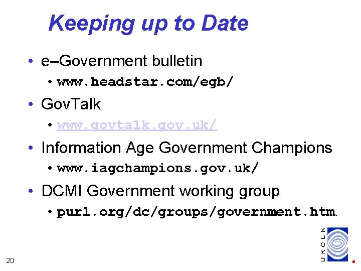 Keeping up to Date • e–Government bulletin • www. headstar. com/egb/ • Gov. Talk