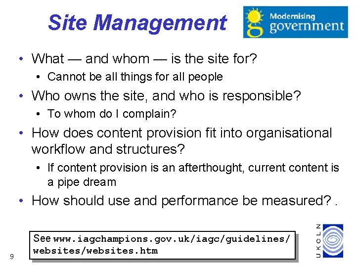 Site Management • What — and whom — is the site for? • Cannot