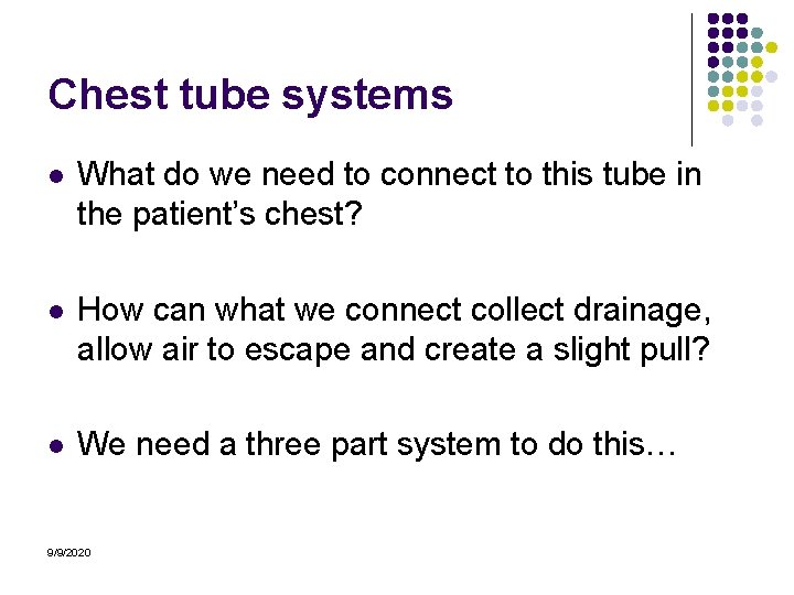 Chest tube systems l What do we need to connect to this tube in