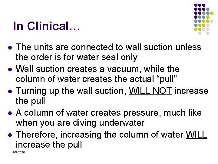 In Clinical… l l l The units are connected to wall suction unless the