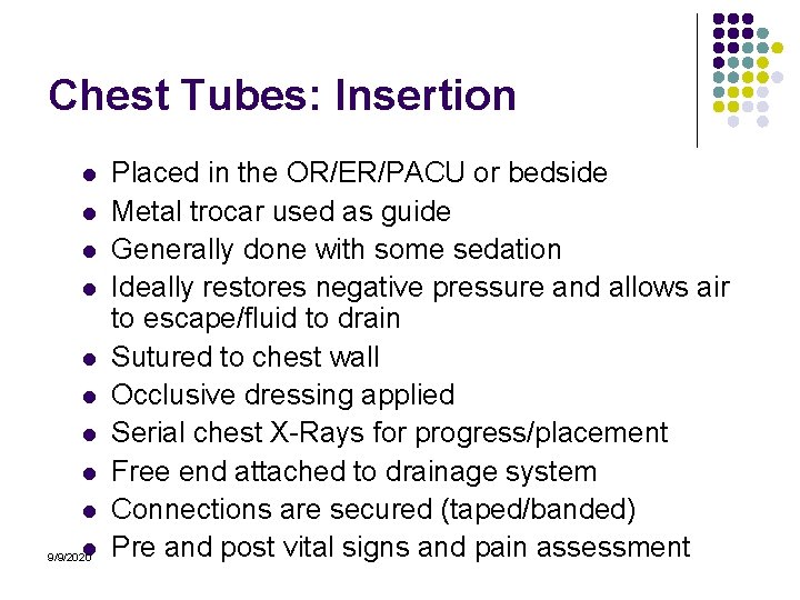 Chest Tubes: Insertion l l l l l 9/9/2020 Placed in the OR/ER/PACU or
